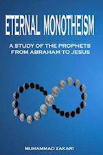 The Eternal Monotheism: A Study of The Prophets from Abraham to Jesus 