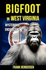 Bigfoot in West Virginia: Mysterious Encounters 