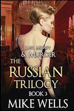 The Russian Trilogy, Book 3 (Lust, Money & Murder #6) 
