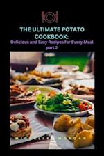 The Ultimate Potato Cookbook: Delicious and Easy Recipes for Every Meal part 2. 