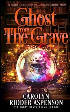 Ghost from the Grave : A Midlife in Castleberry Paranormal Cozy Mystery