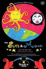 WHY THE SUN & MOON LIVE IN THE SKY: Based on an African Myth 