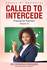 Called to Intercede Volume 10: Praying for Teachers 