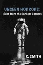 Unseen Horrors: Tales from the Darkest Corners 