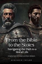 From the Bible to the Stoics: Navigating the Path to a Moral Life 