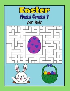 Easter Maze Craze 1 Easter Mazes for Kids Ages 6-12