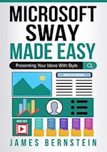 Microsoft Sway Made Easy: Presenting Your Ideas With Style 