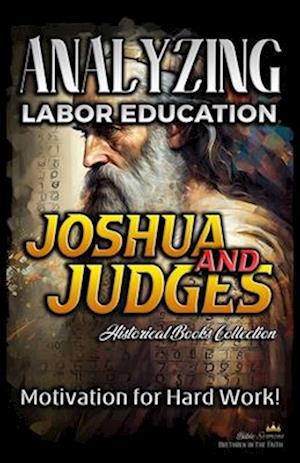 Analyzing Labor Education in Joshua and Judges: Motivation for Hard work!