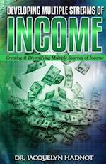 Developing Multiple Streams of Income: Creating & Diversifying Multiple Sources of Income 