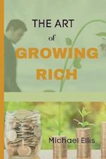 The Art of Growing Rich: Possible Practical steps on Thinking and Growing Rich 