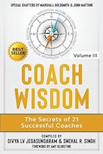 Coach Wisdom Volume III: The Secrets of 21 Successful Coaches 