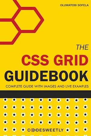 The CSS Grid Guidebook: All You Need to Understand the Grid Layout Module in CSS