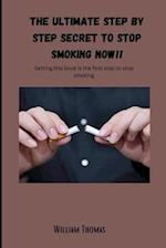 The ultimate step by step secret to stop smoking NOW!! 