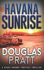 Havana Sunrise: A Chase Gordon Tropical Thriller 