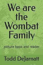We are the Wombat Family: picture book and reader 