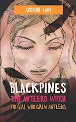 Blackpines: The Antlers Witch: The Girl Who Grew Antlers 