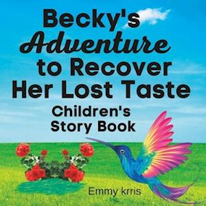 Becky's Adventure to Recover Her Lost Taste : Children's Story Book