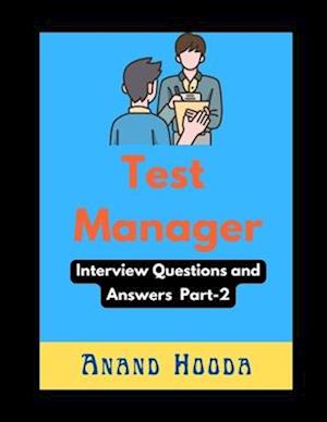 Test Manager Interview Questions and Answers: Test Lead Interview Questions and Answers
