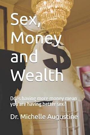 Sex, Money, Wealth: Does having more money mean you are having better sex?