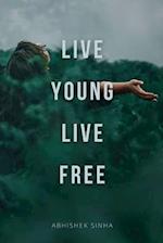 Live young Live Free 