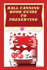 BALL CANNING BOOK GUIDE TO PRESERVING 