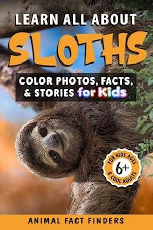 Learn All About Sloths: Color Photos, Facts, and Stories for Kids