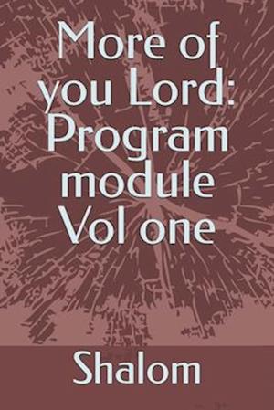 More of you Lord: Program module Vol one