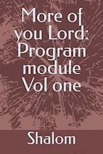 More of you Lord: Program module Vol one 