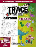 Trace Then Color: Cartoon Dinosaurs: A Tracing and Coloring Book for Kids 
