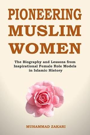 Islamic Role Models for Muslim Women: Islamic Role Models for Muslim Women