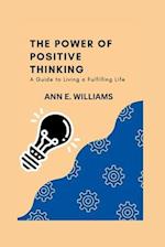 THE POWER OF POSITIVE THINKING: A Guide to Living a Fulfilling Life 