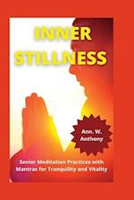 INNER STILLNESS : Senior Meditation Practices with Mantras for Tranquility and Vitality 