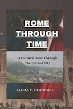 ROME THROUGH TIME: A Cultural Tour Through the Eternal City 