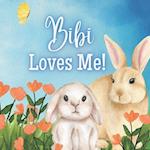 Bibi Loves Me!: A story about Bibi's love for you! 