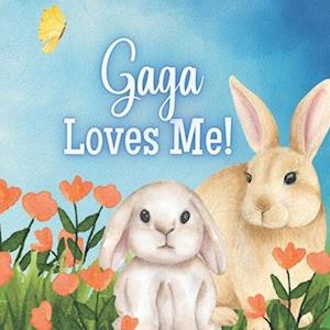 Gaga Loves Me!: A story about Gaga's Love!