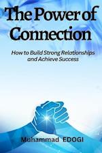 The Power of Connection: How to Build Strong Relationships and Achieve Success 