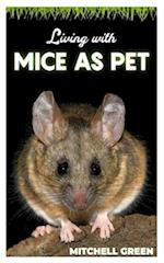 LIVING WITH MICE AS PET: A guide to understand how to live with Mice as pet for pet owners 