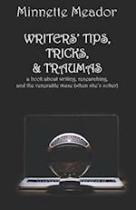 WRITERS' TIPS, TRICKS, & TRAUMAS 