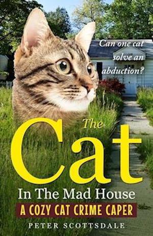 The Cat in the Mad House: A Cozy Cat Crime Caper