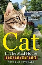 The Cat in the Mad House: A Cozy Cat Crime Caper 