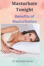 Masturbate Tonight: Benefits of Masturbation 