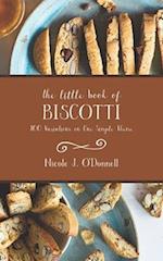 The Little Book of Biscotti: 100 Variations on One Simple Theme 