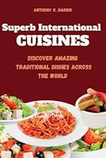 Superb International Cuisines: Discover Amazing Traditional Dishes Across The World 