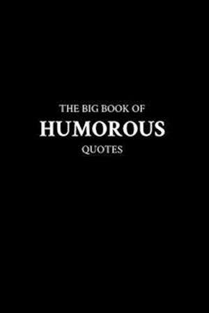 The Big Book of Humorous Quotes