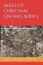 Skills Of Christmas Gnomes, Book 5.: Women's position and other texts 