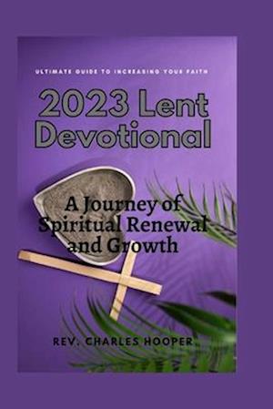 2023 Lent Devotional: A Journey of Spiritual Renewal and Growth