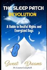 THE SLEEP PATCH REVOLUTION: A Guide to Restful Nights and Energized Days 