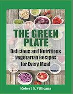 The Green Plate: Delicious and Nutritious Vegetarian Recipes for Every Meal 