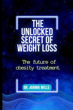 The unlocked secret of weight loss: The Future of Obesity Treatment