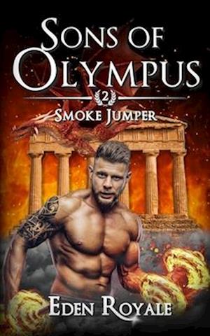 Smoke Jumper: A Greek Mythology Dragon Shifter Romance (Sons of Olympus - Book 2)